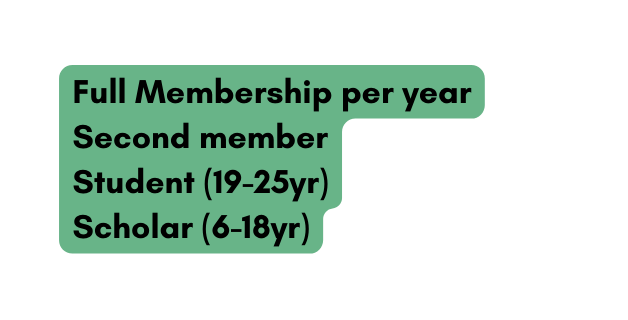 Full Membership per year Second member Student 19 25yr Scholar 6 18yr